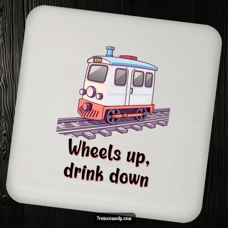 Funny drink coaster featuring a small train car with wheels depicted as spinning rapidly along railroad tracks.