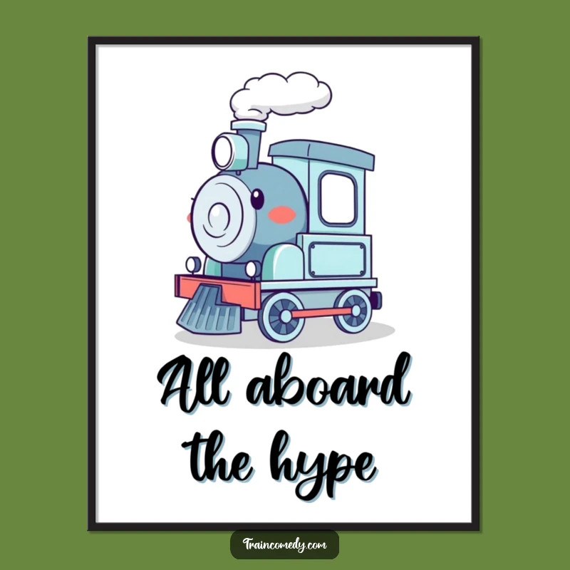 Funny Inspiring Choo-Choo Train Poster: Motivational Locomotive Wall Art